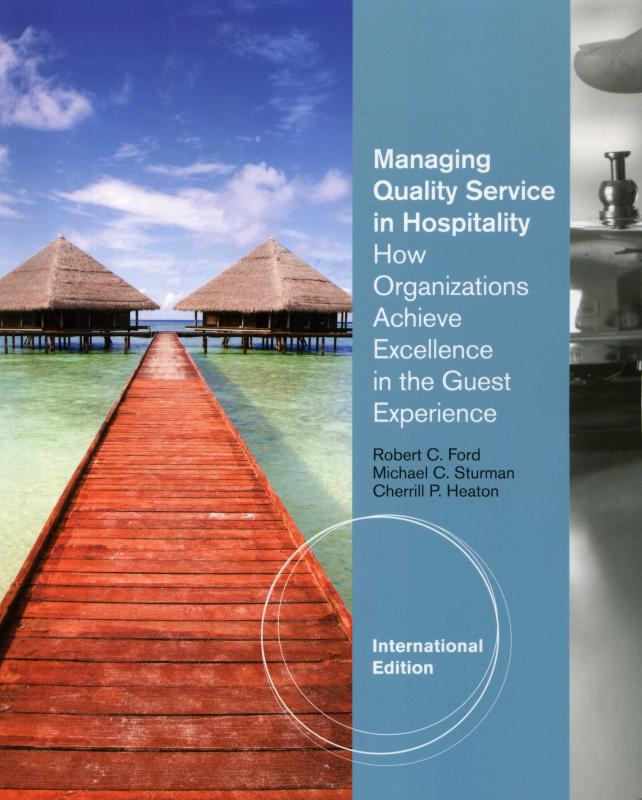 Managing Quality Service In Hospitality: How Organizations Achieve Excellence In The Guest Experience (Ford, Sturman, Heaton)